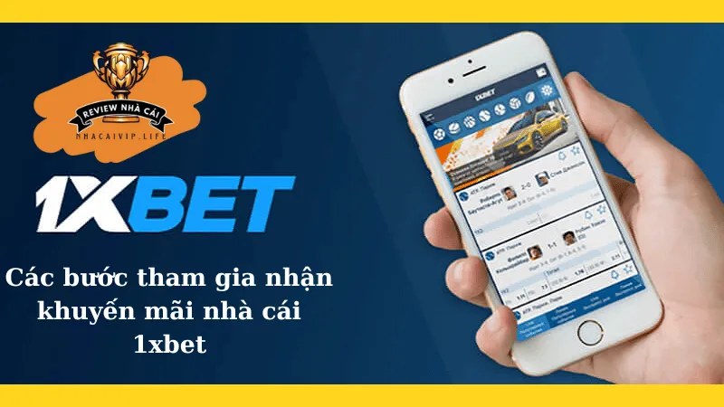 Các bước tham gia nhận khuyến mãi nhà cái 1xbet