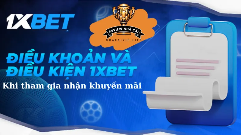 Điều khoản và điều kiện khi tham gia nhận khuyến mãi 1xbet