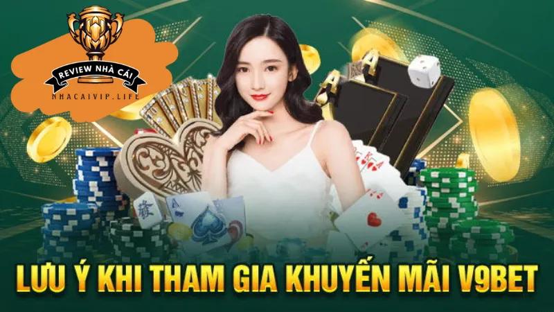 Lưu ý khi tham gia khuyến mãi của nhà cái uy tín V9bet