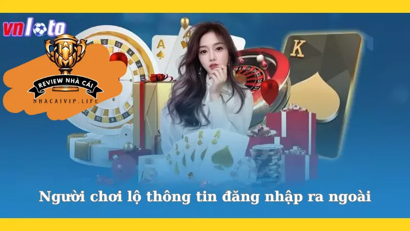 Người chơi lộ thông tin đăng nhập ra ngoài