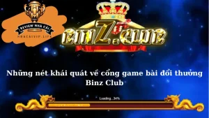 Những nét khái quát về cổng game bài đổi thưởng Binz Club