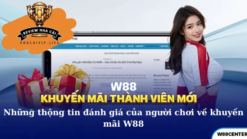 Những thộng tin đánh giá của người chơi về khuyến mãi W88