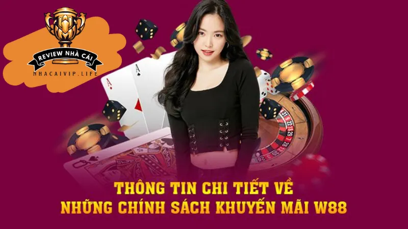 Thông tin chi tiết về những chính sách khuyến mãi W88